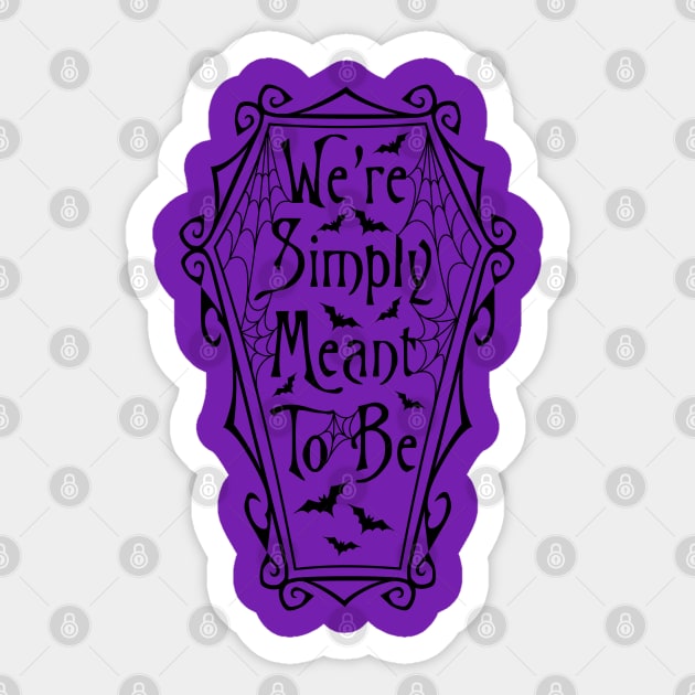 Simply Meant to be Sticker by RavenWake